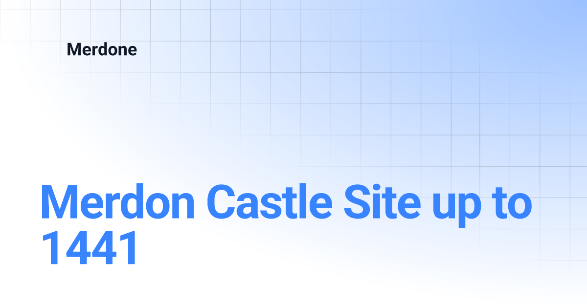 Merdon Castle Site up to 1441 | Merdone